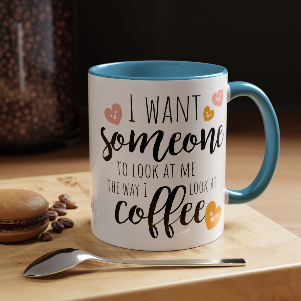 Funny Coffee Lover Gift | "Look at Me the Way I Look at Coffee" Accent Mug