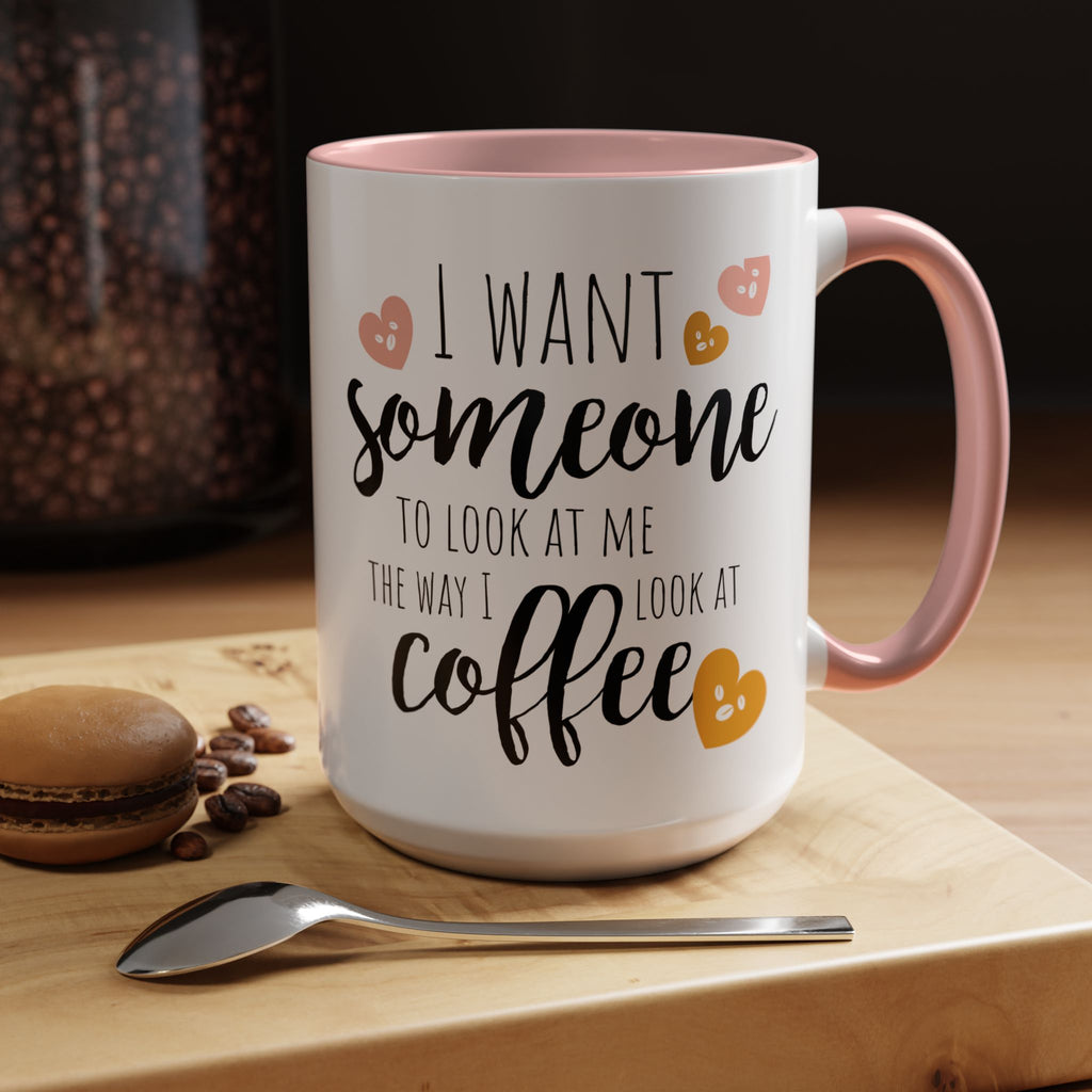 Funny Coffee Lover Gift | "Look at Me the Way I Look at Coffee" Accent Mug