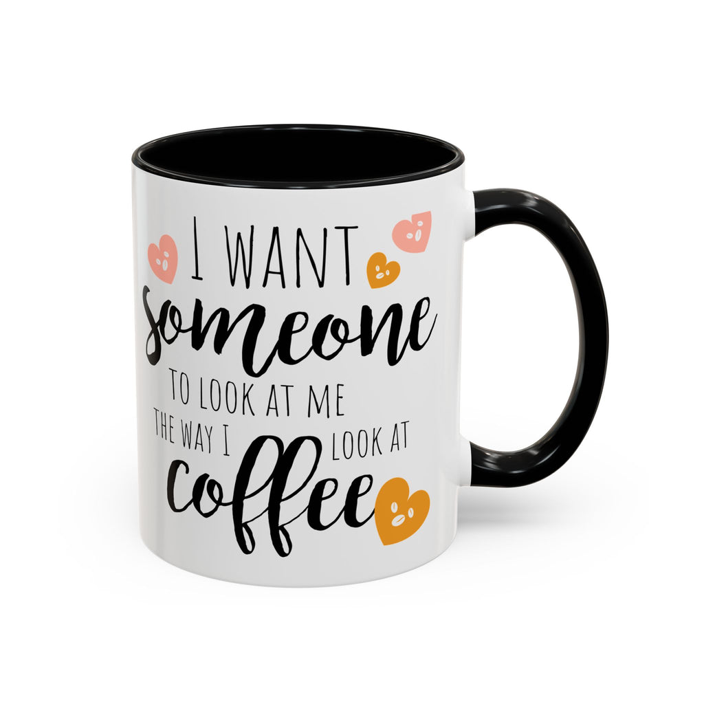 Funny Coffee Lover Gift | "Look at Me the Way I Look at Coffee" Accent Mug