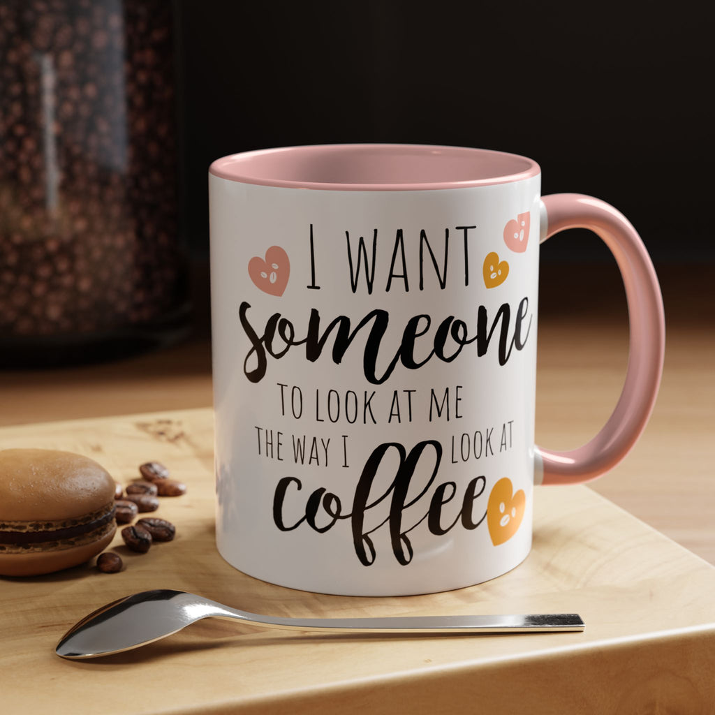 Funny Coffee Lover Gift | "Look at Me the Way I Look at Coffee" Accent Mug