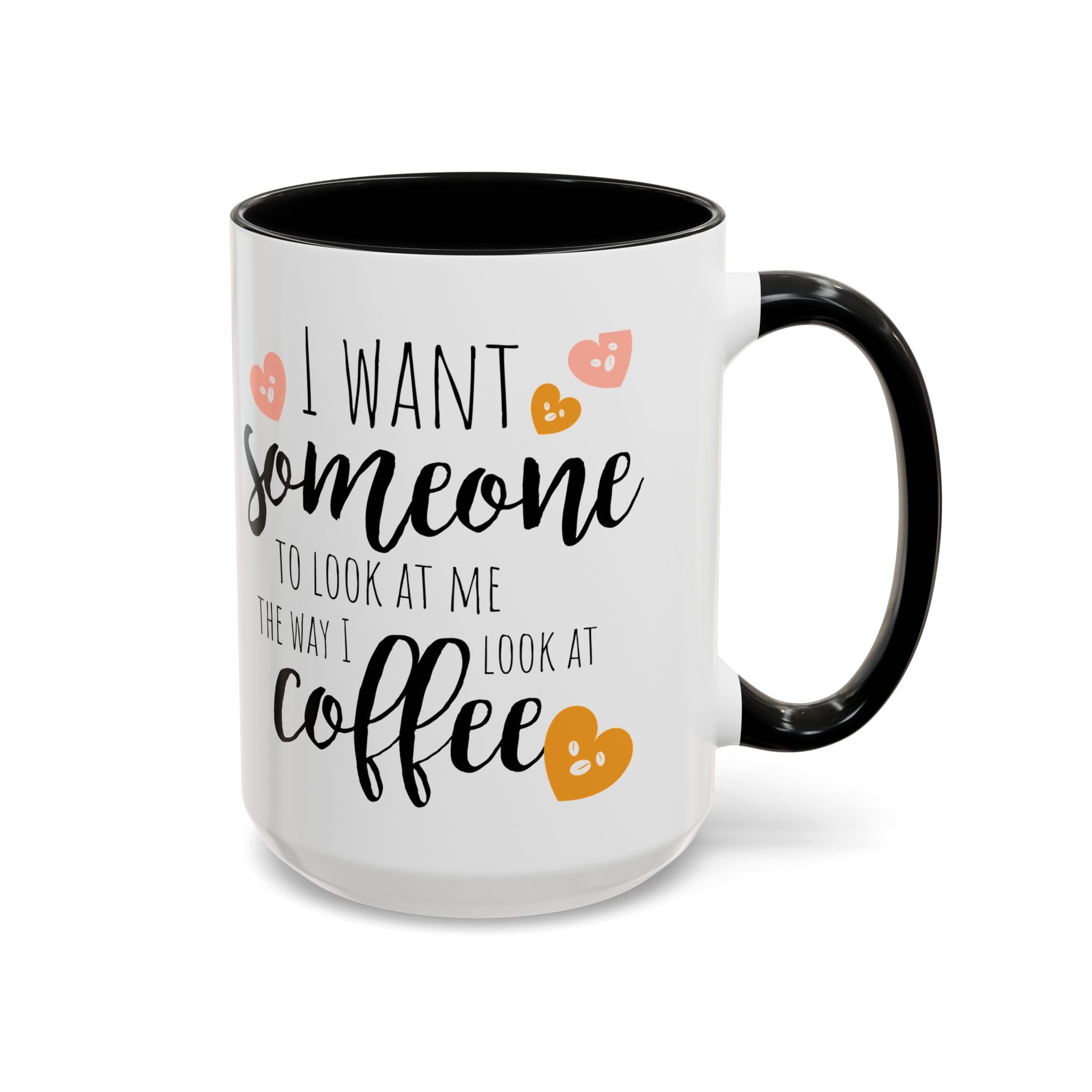 Funny Coffee Lover Gift | "Look at Me the Way I Look at Coffee" Accent Mug