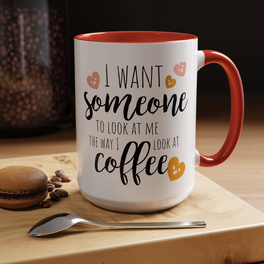 Funny Coffee Lover Gift | "Look at Me the Way I Look at Coffee" Accent Mug