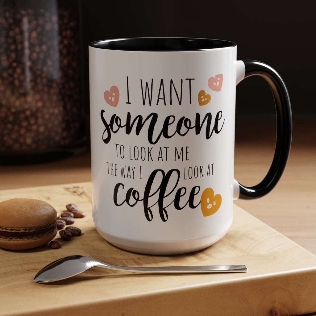Funny Coffee Lover Gift | "Look at Me the Way I Look at Coffee" Accent Mug